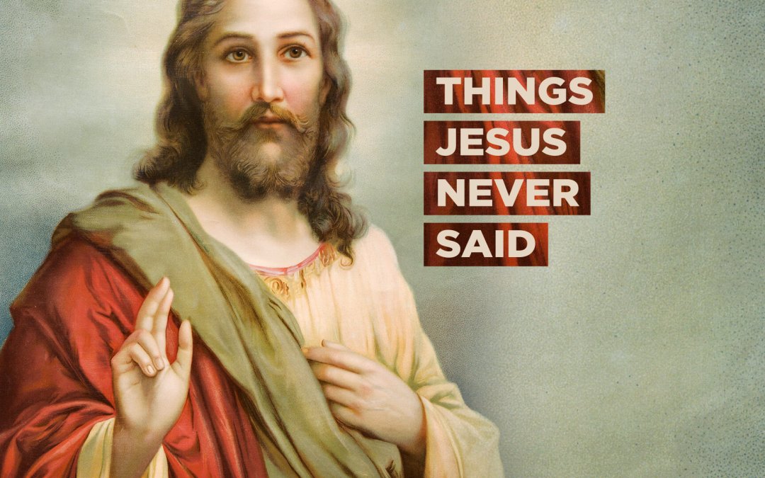 Things Jesus Never Said