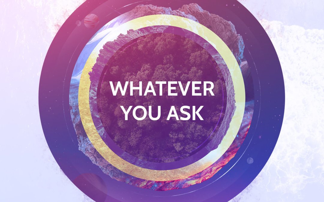 whatever-you-ask