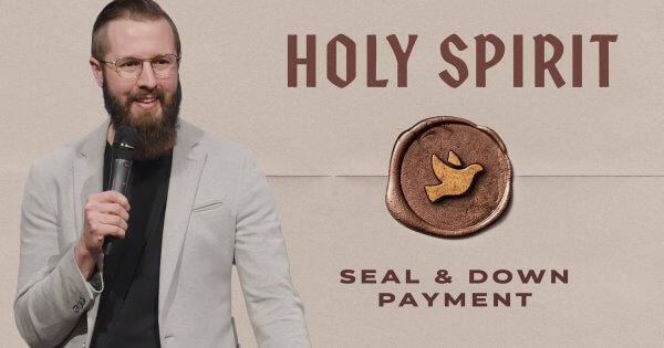 Holy Spirit: Seal And Down Payment