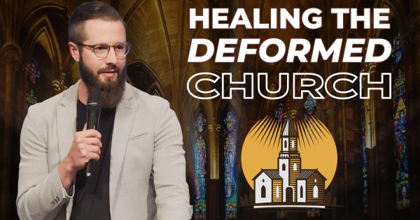Healing the Deformed Church