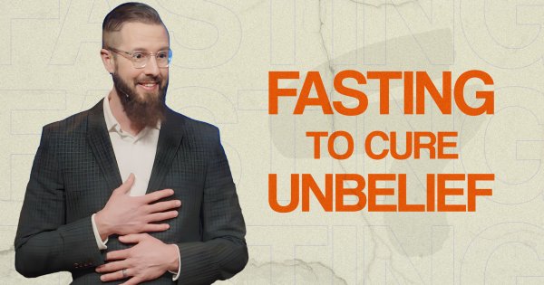 Fasting To Cure Hidden Unbelief