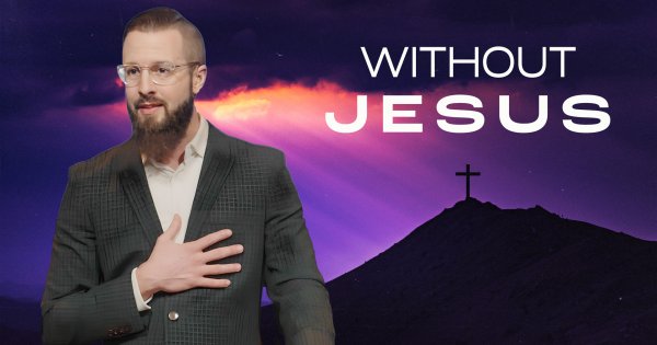 Your Life Without Jesus