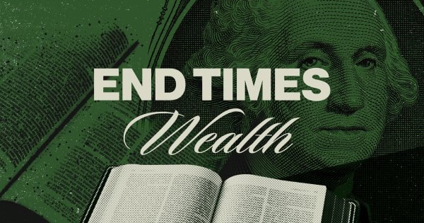 Get Ready for End Times Wealth