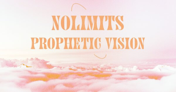 PROVEN: NoLimits Prophetic Vision