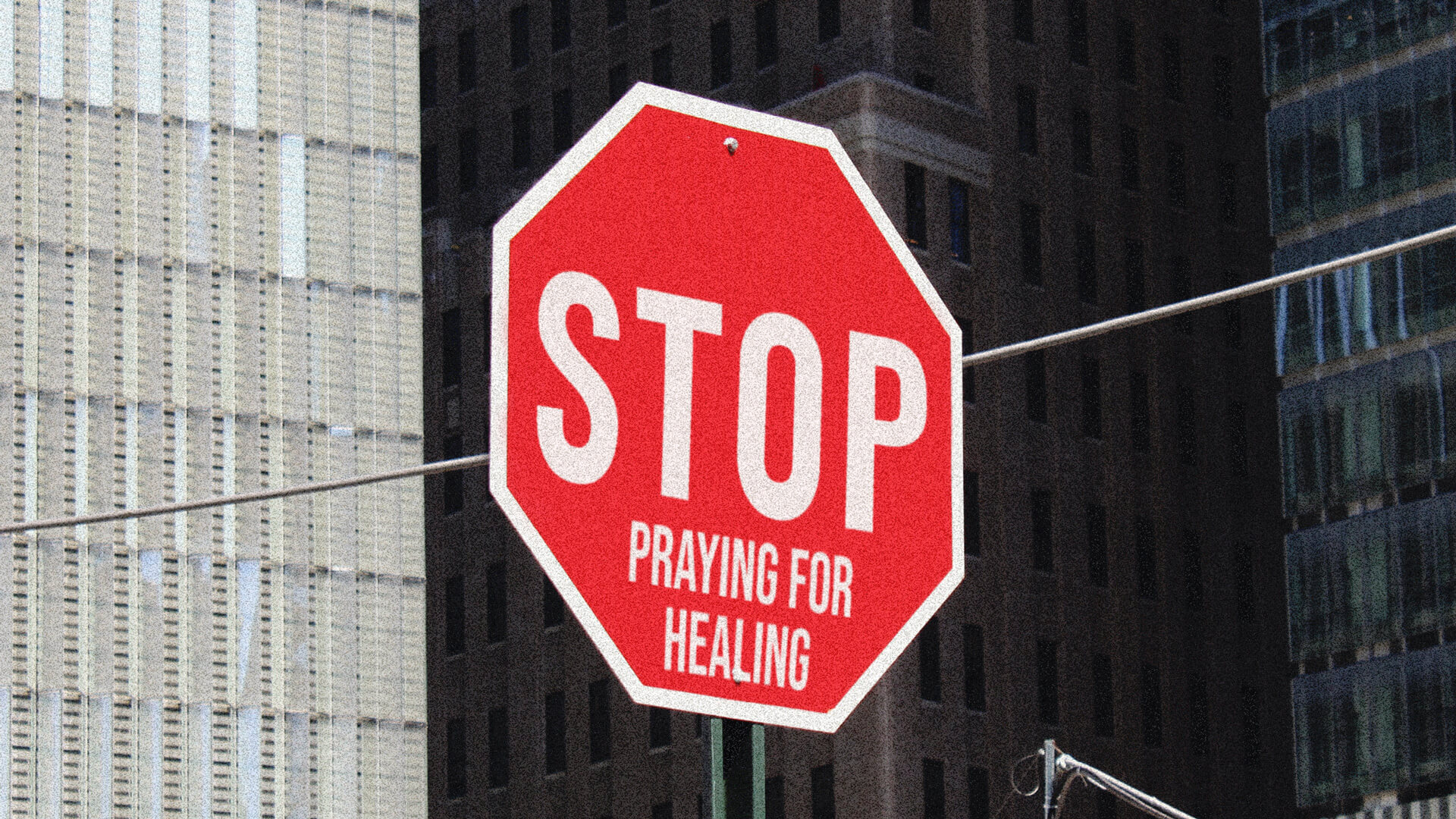 Why You Should Quit Praying for Healing