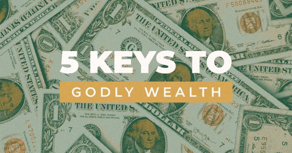 5 Keys to Godly Wealth