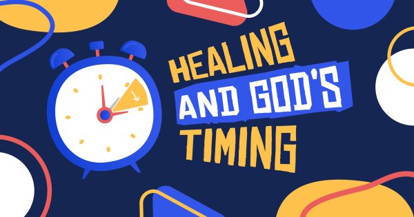 Healing and God’s Timing