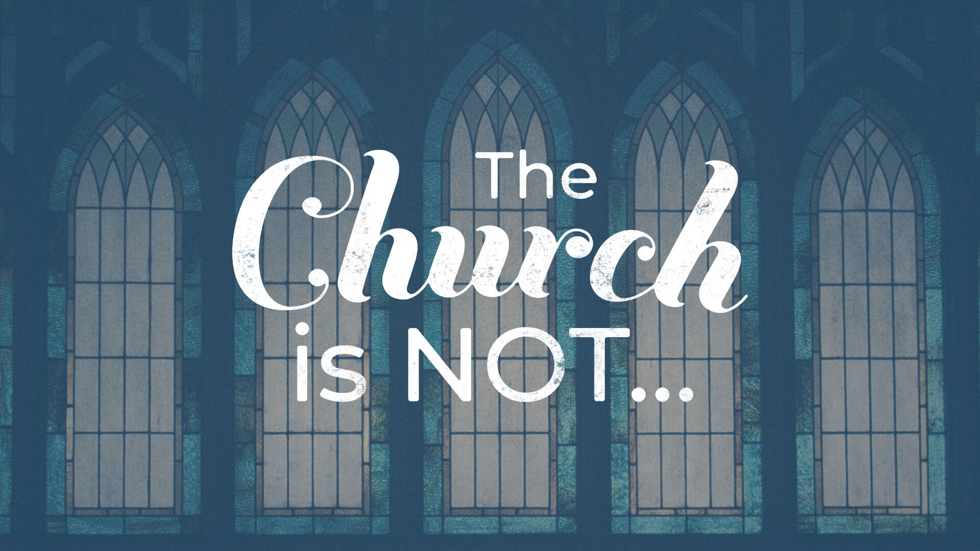 The Church Is NOT…