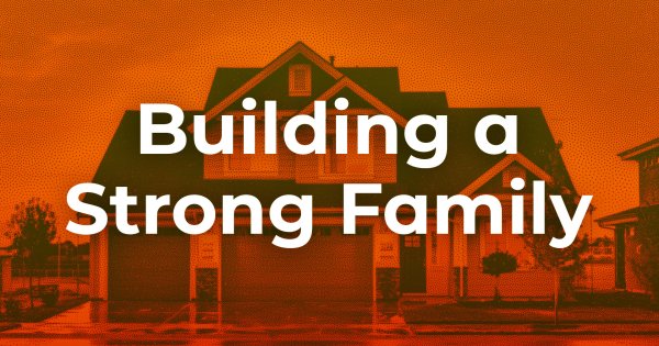 Building A Strong Family (with Joe McGee)