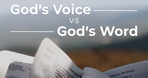 God’s Voice vs God’s Word