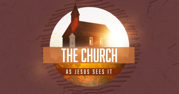 The Church as Jesus Sees It